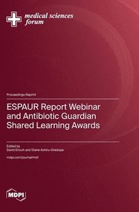 bokomslag ESPAUR Report Webinar and Antibiotic Guardian Shared Learning Awards