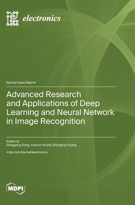 bokomslag Advanced Research and Applications of Deep Learning and Neural Network in Image Recognition