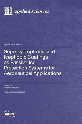 Superhydrophobic and Icephobic Coatings as Passive Ice Protection Systems for Aeronautical Applications, Inbunden