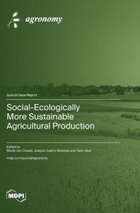bokomslag Social-Ecologically More Sustainable Agricultural Production