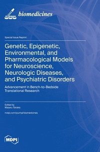 bokomslag Genetic, Epigenetic, Environmental, and Pharmacological Models for Neuroscience, Neurologic Diseases, and Psychiatric Disorders