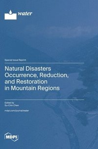 bokomslag Natural Disasters Occurrence, Reduction, and Restoration in Mountain Regions