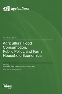 bokomslag Agricultural Food Consumption, Public Policy, and Farm Household Economics
