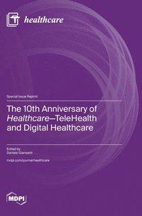 bokomslag 10th Anniversary of Healthcare-TeleHealth and Digital Healthcare