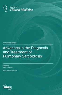 Advances in the Diagnosis and Treatment of Pulmonary Sarcoidosis, Inbunden