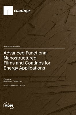 bokomslag Advanced Functional Nanostructured Films and Coatings for Energy Applications