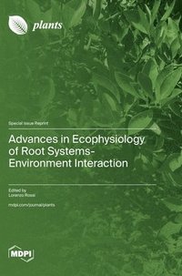 bokomslag Advances in Ecophysiology of Root Systems-Environment Interaction