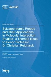 bokomslag Solvatochromic Probes and Their Applications in Molecular Interaction Studies-a Themed Issue to Honor Professor Dr. Christian Reichardt