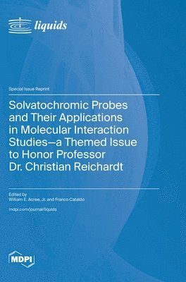 Solvatochromic Probes and Their Applications in Molecular Interaction Studies-a Themed Issue to Honor Professor Dr. Christian Reichardt 1