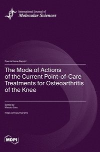 bokomslag The Mode of Actions of the Current Point-of-Care Treatments for Osteoarthritis of the Knee