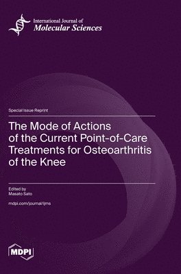 The Mode of Actions of the Current Point-of-Care Treatments for Osteoarthritis of the Knee 1