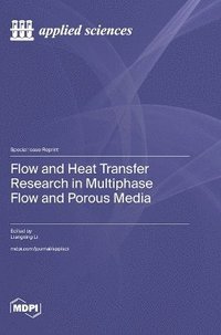 bokomslag Flow and Heat Transfer Research in Multiphase Flow and Porous Media