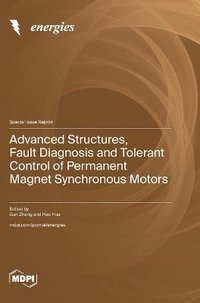 bokomslag Advanced Structures, Fault Diagnosis and Tolerant Control of Permanent Magnet Synchronous Motors