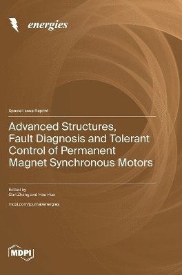 bokomslag Advanced Structures, Fault Diagnosis and Tolerant Control of Permanent Magnet Synchronous Motors