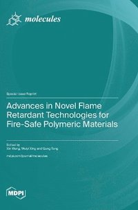 bokomslag Advances in Novel Flame Retardant Technologies for Fire-Safe Polymeric Materials