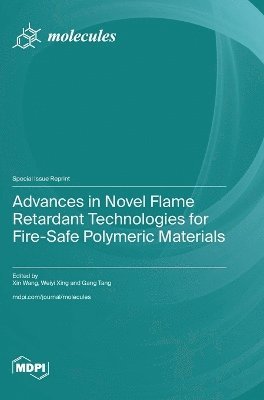 Advances in Novel Flame Retardant Technologies for Fire-Safe Polymeric Materials, Inbunden