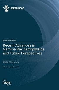 bokomslag Recent Advances in Gamma Ray Astrophysics and Future Perspectives