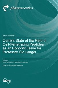 bokomslag Current State of the Field of Cell-Penetrating Peptides as an Honorific Issue for Professor Ülo Langel