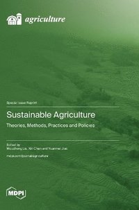 bokomslag Sustainable Agriculture: Theories, Methods, Practices and Policies