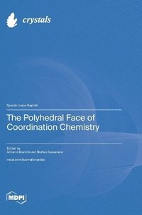 bokomslag The Polyhedral Face of Coordination Chemistry