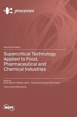 bokomslag Supercritical Technology Applied to Food, Pharmaceutical and Chemical Industries