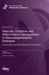 bokomslag Vascular, Oxidative and Inflammatory Dysregulation in Neurodegenerative Diseases