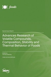 bokomslag Advances Research of Volatile Compounds, Composition, Stability and Thermal Behavior of Foods