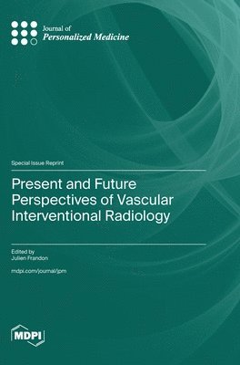 bokomslag Present and Future Perspectives of Vascular Interventional Radiology