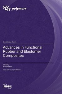 bokomslag Advances in Functional Rubber and Elastomer Composites