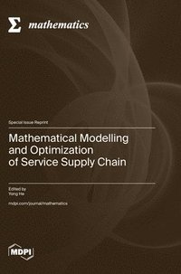 bokomslag Mathematical Modelling and Optimization of Service Supply Chain