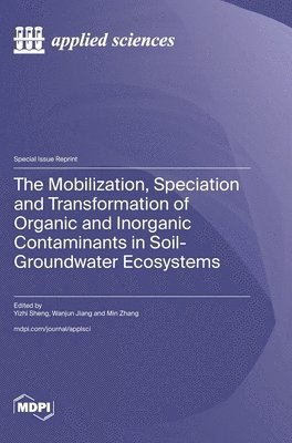 bokomslag Mobilization, Speciation and Transformation of Organic and Inorganic Contaminants in Soil-Groundwater Ecosystems