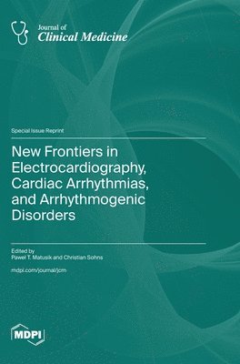 bokomslag New Frontiers in Electrocardiography, Cardiac Arrhythmias, and Arrhythmogenic Disorders