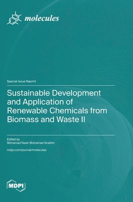 Sustainable Development and Application of Renewable Chemicals from Biomass and Waste II 1