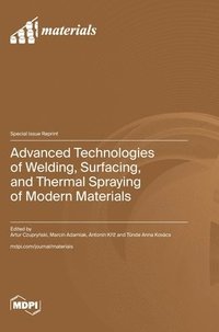 bokomslag Advanced Technologies of Welding, Surfacing, and Thermal Spraying of Modern Materials