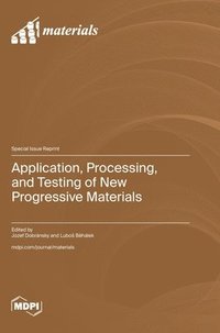 bokomslag Application, Processing, and Testing of New Progressive Materials