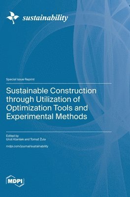bokomslag Sustainable Construction through Utilization of Optimization Tools and Experimental Methods