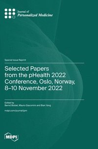 bokomslag Selected Papers from the pHealth 2022 Conference, Oslo, Norway, 8-10 November 2022