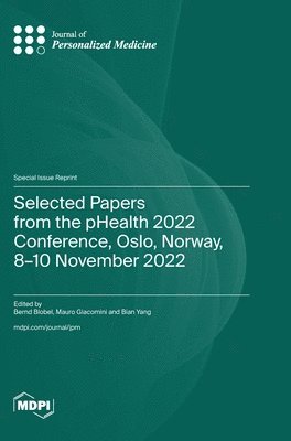 bokomslag Selected Papers from the pHealth 2022 Conference, Oslo, Norway, 8-10 November 2022