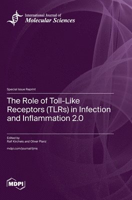 bokomslag The Role of Toll-Like Receptors (TLRs) in Infection and Inflammation 2.0