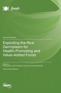 bokomslag Exploiting the Rice Germplasm for Health-Promoting and Value-Added Foods