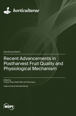 Recent Advancements in Postharvest Fruit Quality and Physiological Mechanism 1