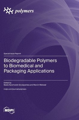 bokomslag Biodegradable Polymers to Biomedical and Packaging Applications