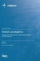 bokomslag Global Laozegetics: Engaging the Multiplicity of Laozi Interpretations and Translations