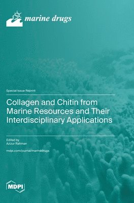 bokomslag Collagen and Chitin from Marine Resources and Their Interdisciplinary Applications