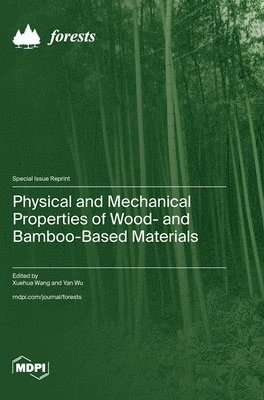 Physical and Mechanical Properties of Wood- and Bamboo-Based Materials, Inbunden