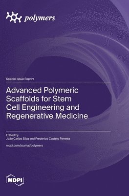 Advanced Polymeric Scaffolds for Stem Cell Engineering and Regenerative Medicine, Inbunden