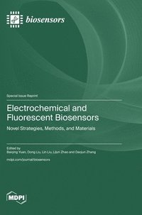 bokomslag Electrochemical and Fluorescent Biosensors: Novel Strategies, Methods, and Materials