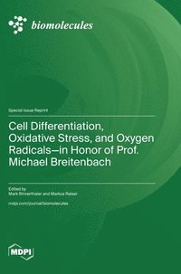 bokomslag Cell Differentiation, Oxidative Stress, and Oxygen Radicals-in Honor of Prof. Michael Breitenbach