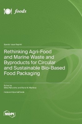 Rethinking Agri-Food and Marine Waste and Byproducts for Circular and Sustainable Bio-Based Food Packaging, Inbunden