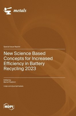 bokomslag New Science Based Concepts for Increased Efficiency in Battery Recycling 2023